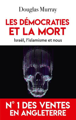 Les démocraties et la mort - Israël, l'islamisme et nous