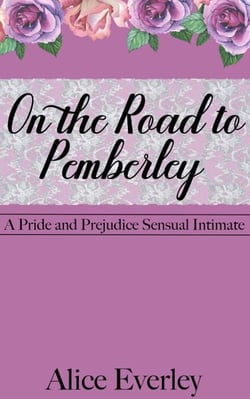 On the Road to Pemberley: A Pride and Prejudice Sensual Intimate Variation - Elizabeth, Overwhelmed, #1