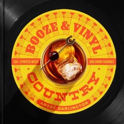 Booze &amp; Vinyl Country - 100+ Spirited Music-and-Drink Pairings
