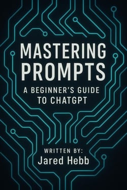 Mastering Prompts: A Beginner's Guide to ChatGPT - ChatGPT, #1