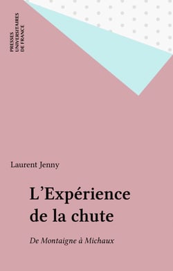 L'Expérience de la chute - De Montaigne à Michaux