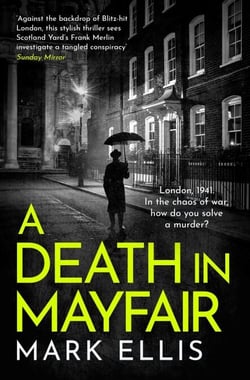A Death in Mayfair - A gripping World War 2 mystery