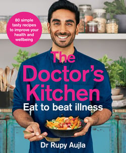 The Doctor’s Kitchen - Eat to Beat Illness - A simple way to cook and live the healthiest, happiest life