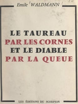 Le taureau par les cornes et le diable par la queue