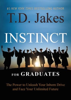 INSTINCT for Graduates - The Power to Unleash Your Inborn Drive and Face Your Unlimited Future