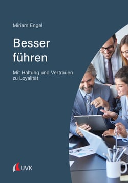 Besser führen - Mit Haltung und Vertrauen zu Loyalität