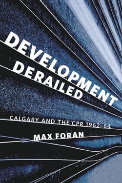 Development Derailed - Calgary and the CPR , 1962–64