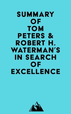 Summary of Tom Peters &amp; Robert H. Waterman's In Search of Excellence