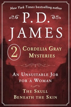 P. D. James's Cordelia Gray Mysteries - An Unsuitable Job for a Woman and The Skull Beneath the Skin