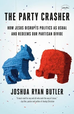 The Party Crasher - How Jesus Disrupts Politics as Usual and Redeems Our Partisan Divide