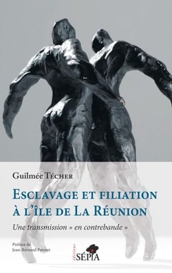 Esclavage et filiation à l'île de La Réunion - Une transmission « en contrebande »