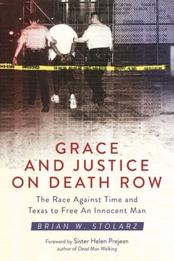 Grace and Justice on Death Row - The Race against Time and Texas to Free an Innocent Man