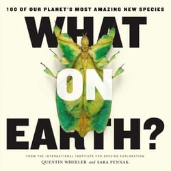 What on Earth? - 100 of Our Planet's Most Amazing New Species