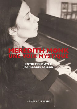 Meredith Monk, une voix mystique - Entretiens avec Jean-Louis Tallon