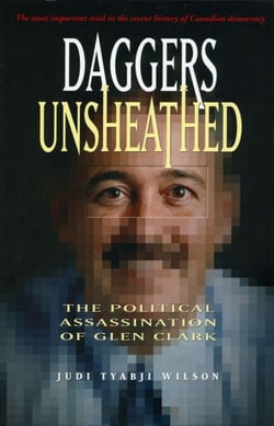 Daggers Unsheathed - The Political Assassination of Glen Clark
