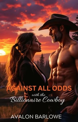 Against All Odds With The Billionaire Cowboy: Age-Gap, Opposites Attract, Best Friend's Father Romance