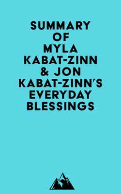 Summary of Myla Kabat-Zinn &amp; Jon Kabat-Zinn's Everyday Blessings