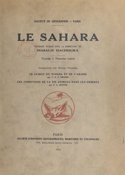 Le Sahara (1) - Le climat du Sahara et de l'Arabie. Suivi de Les conditions de la vie animale dans les déserts