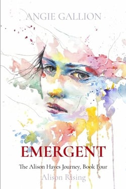 Emergent: Alison Rising - The Alison Hayes Journey, #4
