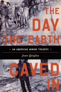 The Day the Earth Caved In - An American Mining Tragedy
