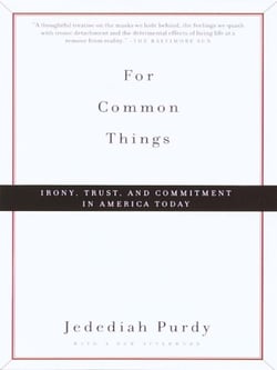 For Common Things - Irony, Trust, and Commitment in America Today