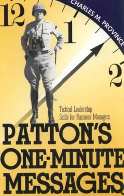 Patton's One-Minute Messages - Tactical Leadership Skills of Business Managers