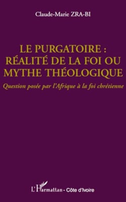Le purgatoire : réalité de la foi ou mythe théologique - Question posée par l'Afrique à la foi chrétienne