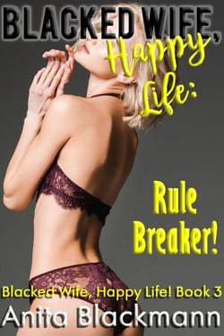Blacked Wife, Happy Life: Rule Breaker! - Blacked Wife, Happy Life!, #3
