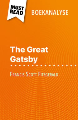 The Great Gatsby van Francis Scott Fitzgerald (Boekanalyse) - Volledige analyse en gedetailleerde samenvatting van het werk