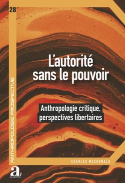 L’autorité sans le pouvoir - Anthropologie critique, perspectives libertaires