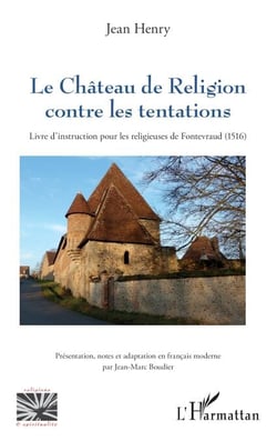 Le Château de Religion contre les tentations - Livre d’instruction pour les religieuses de Fontevraud (1516)
