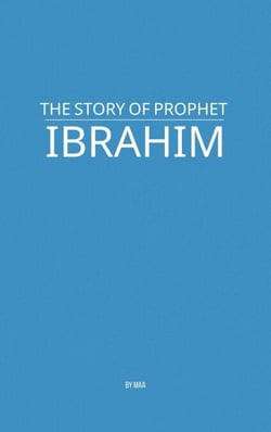 The Story of Prophet Ibrahim