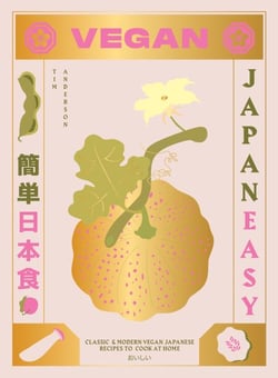 Vegan JapanEasy - Classic &amp; Modern Vegan Japanese Recipes to Cook at Home