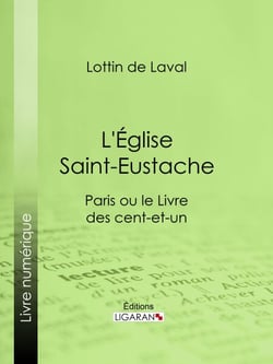 L'Église Saint-Eustache - Paris ou le Livre des cent-et-un