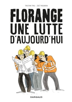 Florange, une lutte d'aujourd'hui - Une lutte d'aujourd'hui