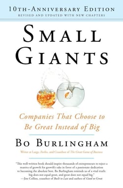 Small Giants - Companies That Choose to Be Great Instead of Big, 10th-Anniversary Edition