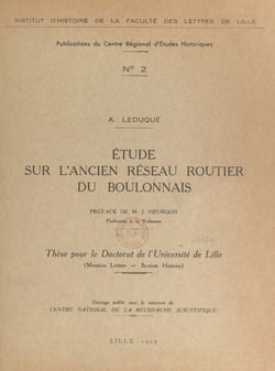Étude sur l'ancien réseau routier du Boulonnais - Thèse pour le Doctorat de l'université de Lille (mention lettres, section histoire)