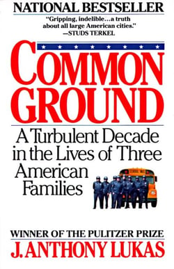 Common Ground - A Turbulent Decade in the Lives of Three American Families (Pulitzer Prize Winner)