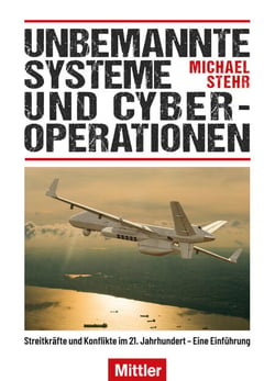 Unbemannte Systeme und Cyber-Operationen - Streitkräfte und Konflikte im 21. Jahrhundert - Eine Einführung
