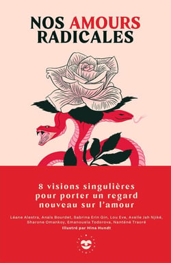 Nos amours radicales - 8 visions singulières pour porter un regard nouveau sur l'amour