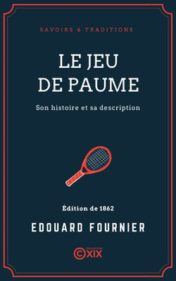 Le Jeu de paume - Son histoire et sa description