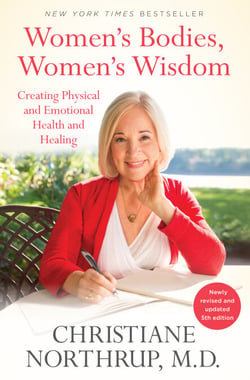 Women's Bodies, Women's Wisdom - Creating Physical and Emotional Health and Healing