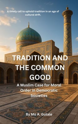 Tradition and the Common Good: A Muslim Case for Moral Order in Democratic Societies