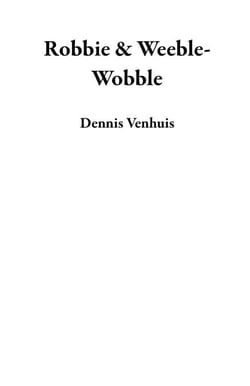 Robbie &amp; Weeble-Wobble
