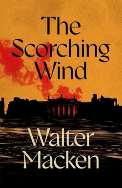 The Scorching Wind - The Final Instalment of the Ambitious and Enthralling Irish Trilogy