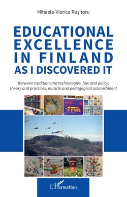 Educational excellence in Finland as I discovered it - Between tradition and technologies, law and policy, theory and practices, miracle and pedagogical astonishment