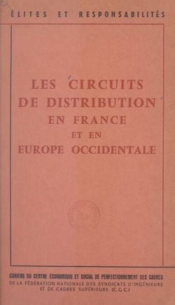 Les circuits de distribution en France et en Europe occidentale - Journées d'études de l'Union régionale du Haut-Rhin, Mulhouse, 23-26 janvier 1962