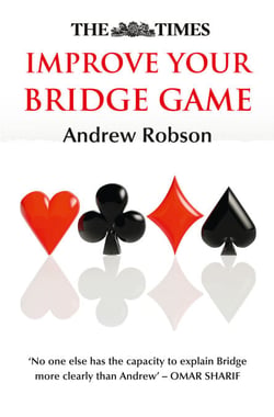 The Times Improve Your Bridge Game - A practical guide on how to improve at bridge