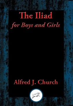Iliad for Boys and Girls - With Linked Table of Contents