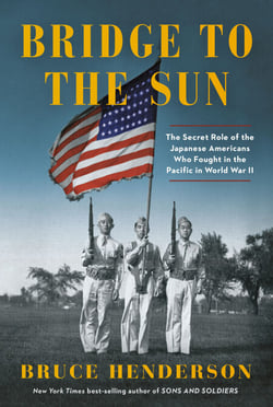 Bridge to the Sun - The Secret Role of the Japanese Americans Who Fought in the Pacific in World War II
